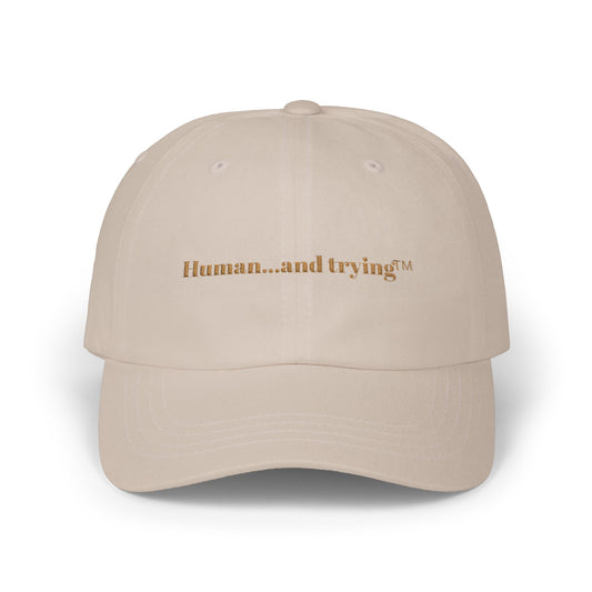 Cap — "Human...and trying" Embroidered Casual Baseball Hat