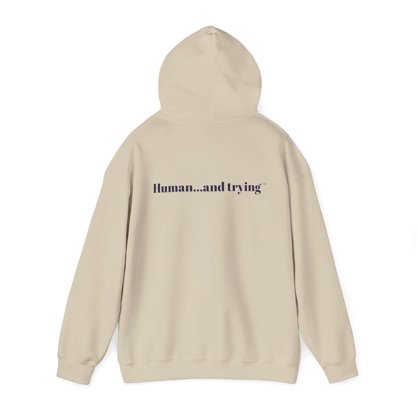 Human and Trying Motivational Hoodie — Cozy Everyday Sweatshirt, Gift for Him/Her