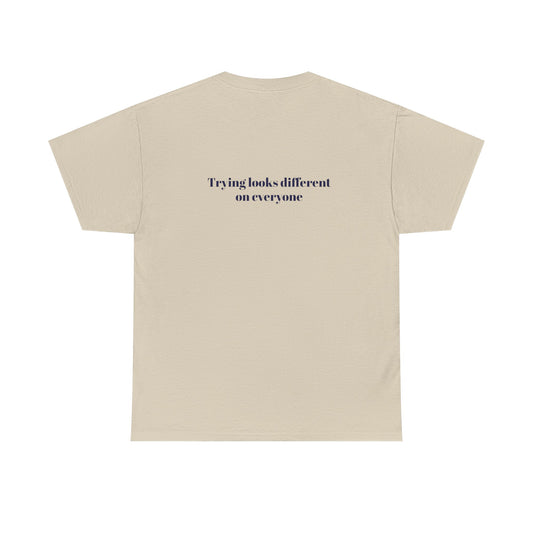 Unisex 'Trying looks different on everyone' Minimalist Tee