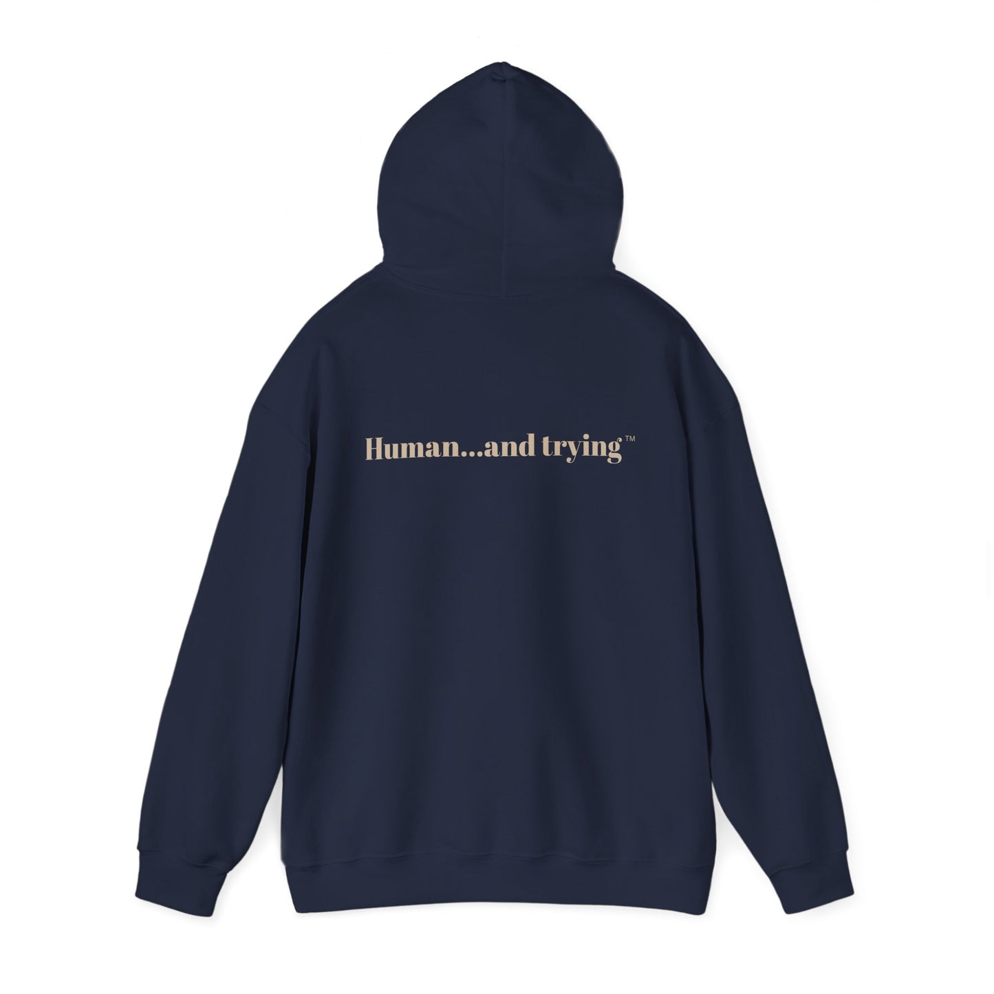 Human and Trying Motivational Hoodie — Cozy Everyday Sweatshirt, Gift for Him/Her