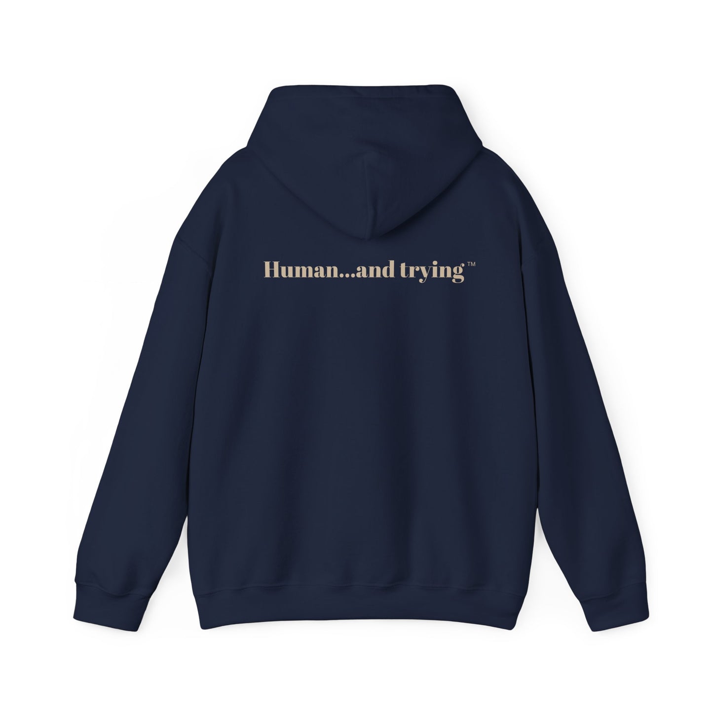 Human and Trying Motivational Hoodie — Cozy Everyday Sweatshirt, Gift for Him/Her