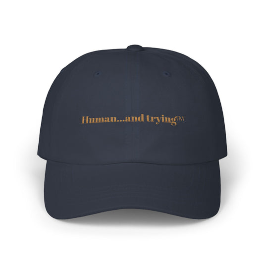 Cap — "Human...and trying" Embroidered Casual Baseball Hat
