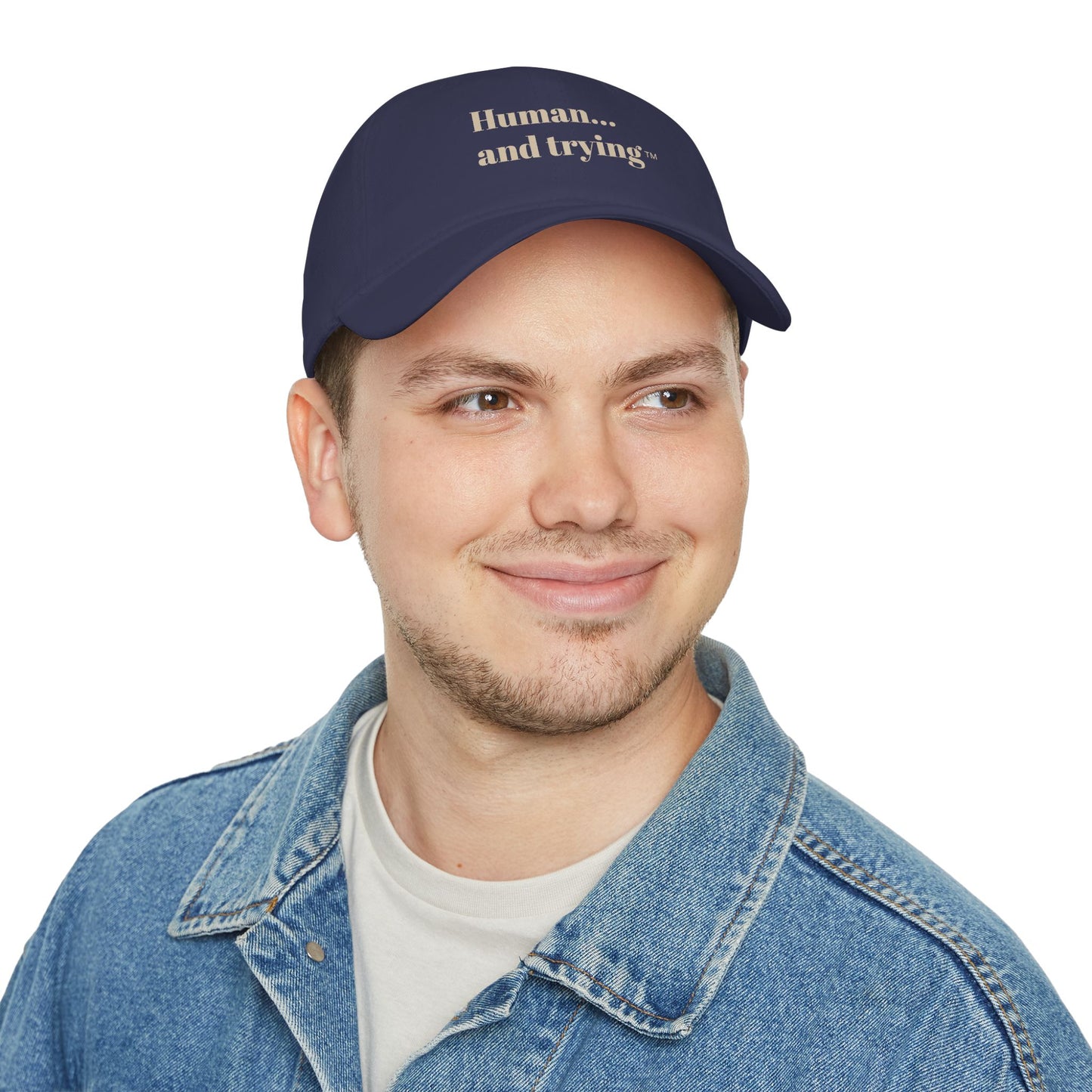 Low Profile Baseball Cap — "Human and trying" Cap