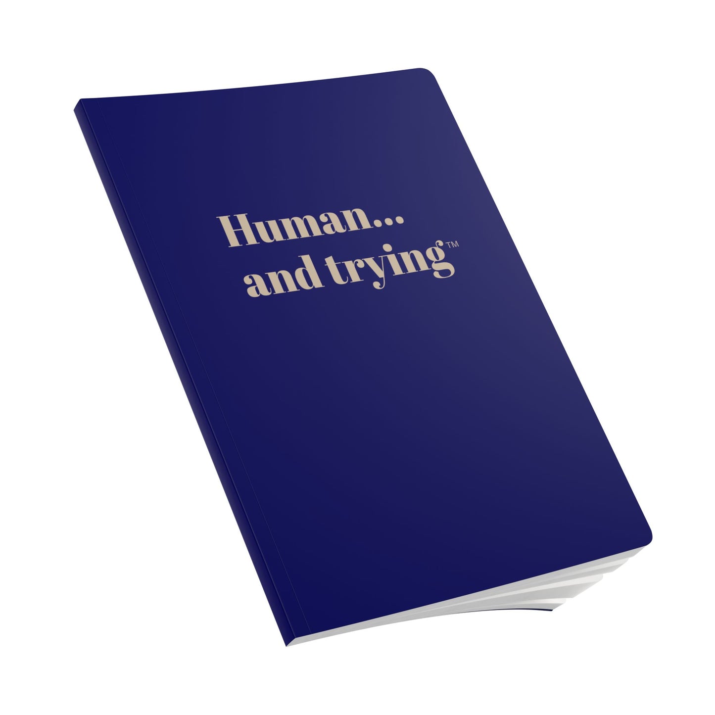 Motivational Softcover Journal - 'Human... and trying' | Perfect for Daily Reflections, Self-Improvement, Academic Notes, Gratitude [...]