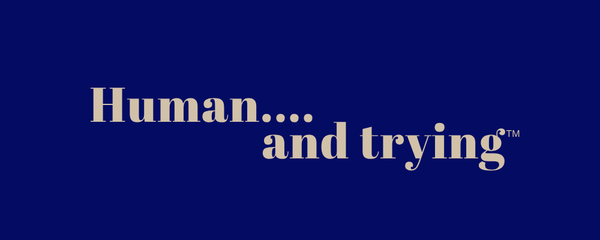 Human and trying